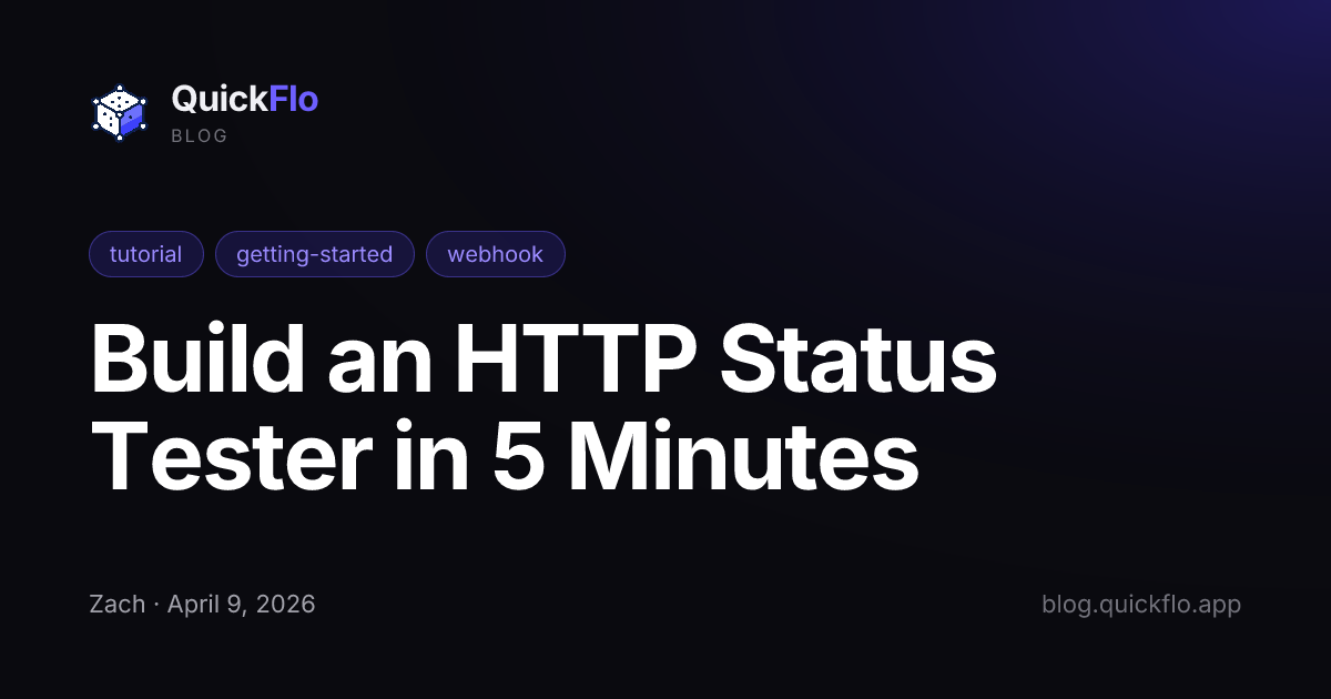 Build an HTTP Status Tester in 5 Minutes | QuickFlo Blog